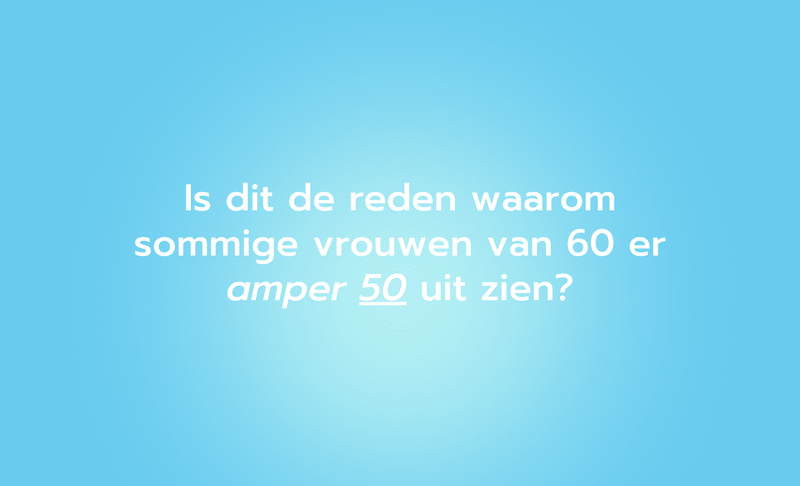 Sommige vrouwen van 60 zien er maar 50 uit... Is dit hun geheim?