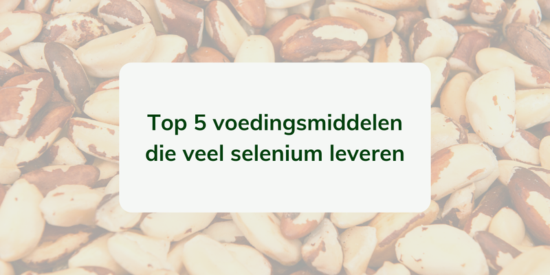 Top 5 voedingsmiddelen met veel selenium