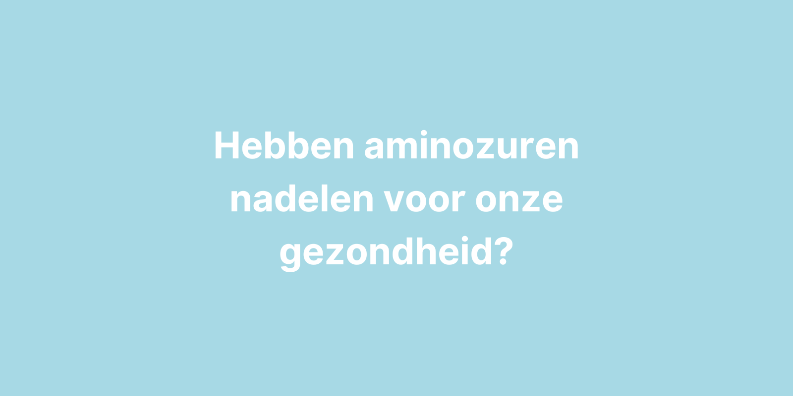 wat zijn de nadelen van aminozuren? Kan iedereen ze nemen? Afbeelding