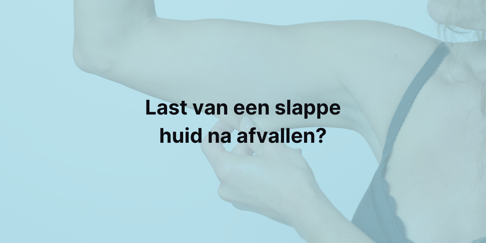 Last van een slappe huid na afvallen? Hier zijn enkele tips... Afbeelding