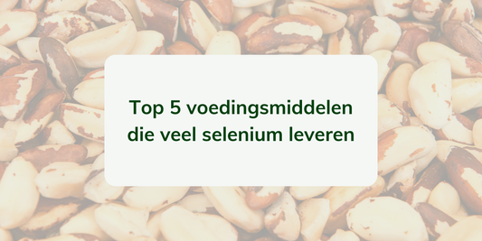 Top 5 voedingsmiddelen met veel selenium