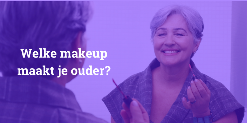 Let op dat make-up je niet ouder maakt
