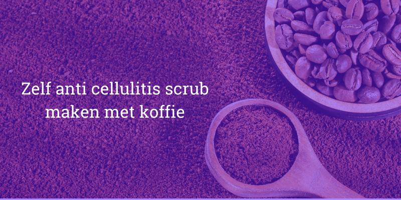 DIY - Natuurlijke Anti Cellulitis Scrub